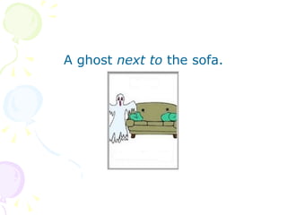 A ghost  next to  the sofa. 