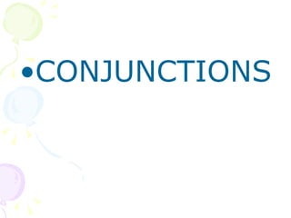 CONJUNCTIONS 