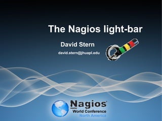 The Nagios light-bar
David Stern
david.stern@jhuapl.edu
 