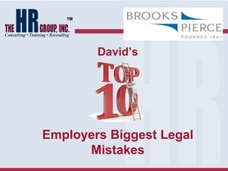 David’s 
Employers Biggest Legal 
Mistakes 
 