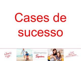 Casesdesucesso
 