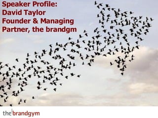 Speaker Profile: David Taylor Founder & Managing Partner, the brandgm 