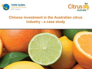 Chinese investment in the Australian citrus
industry - a case study
 