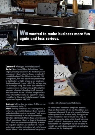 D,-A/+1,7-1:-./E,-F()*+,))-.:6,-B(+-
                       /0/*+-/+7-3,))-),6*:()C




9,+1,6,7=-;6*$2#"%14."@4#,/'##"@*<F8.14/0I"
$/>*7=#F-)8#G#&608)1#PP#7"#1%1#+%(1#&.#+'9"JK142.'"
8.&#=.(8=#&.#/)#.8#7"#&%4)+#%8"7.0);#Q.6#+-.6'1#+&%0&#".60#.A8#
@4#,/'##"'='/",)",$"01'#/2$"+*F'"*"&1$"1)"+1/'%9")1."$*?"@'/'-$#BL"
H"#$40,'0"M6,&1#136%"*/0"M1&,$,<*&"E<,'/<'",/"#<611&"*/0",/"NOON9"
A6'/"H"8.*04*$'09"$6'.'"A*#"*".'<'##,1/"#1"$6'%"A'.'/2$"6,.,/8"*"
&1$"1)"36,&1#136'.#B"E1"H"6*0"$1"81"-84.'"14$"61A"$1"+*F'"#1+'D
$6,/8"6*33'/")1."+%#'&)B"H"<.'*$'0"*"&,$$&'"MG"-.+"*/0"@'8*/"01,/8"
%#'.&#.9#A0(&(8=#%81#)1(&(8=;#M-)8#G#A)8&#&.#M.@".#%81#A.0@)1#9.0#
%#:.63')#:.73%8()+#(8#7%0@)&(8=;#G#)81)1#63#)1(&(8=#%#-(=-#&):-#
/'A#"#'.=,<'",/"P*3*/"*/0"'/6*/<'0"+%"#<,'/$,-<"@*<F8.14/0B"
F-)8#G#:%7)#/%:@#&.#&-)#+&%&)+#G#1(1#%#'.&#.9#A0(&(8=#%0.681#&):-D
/1&18%B"H/"$6'"&*$'"OQ2#"H"'/0'0"43"*$"*"&*.8'"#1)$A*.'"<1+3*/%B"
H"A1.F'0")1."*"&1$"1)"$6'"01$R<1+2#",/"$6'"S*%"*.'*"*/0"H"#$*.$'0"*"
&*.8'"01$R<1+"1)"+%"1A/",/"NOOOTUQQQB"
#
                                                                       A)#%11)1#%#'(&&')#:%99)(8)#%81#/..+&)1#&-)#!D>(&%7(8+;
9,+1,6,7=-V*&F"$1"4#"*@14$"%14."<1+3*/%9"DEB";6*$"A'.'"%14."
                                                                       #
@,88'#$"<6*&&'/8'#",/"#$*.$,/8"DEI"
                                                                       F)#A%8&)1#&.#7%@)#/6+(8)++#7.0)#968#%=%(8#%81#')++#+)0(.6+;#
$/>*7=#M-)#)8)0="#10(8@#:%&)=.0"#A%+#%#-.&#".68=#:%&)=.0";#G&#
                                                                       J%"/)#&%@)#&-)#+6(&+#%81#&()+#.99#.8:)#(8#%#A-(')5#%11#7.0)#%1>)8D
A%+#-%01#/)#%#8)A#)8&0%8&#(8&.#&-)#:%&)=.0";#<>)8#(9#".6#7%@)#%#
                                                                       &60)#)')7)8&#&.#&-)#:.8:)3&;#F)#'..@#%&#&-)#:0.++0.%1+#.9#%1>)8&60)#
8110"3.104<$",$2#"6*.0"$1"8'$",$"14$",/$1"<1/#4+'.2#"6*/0#"@'<*4#'"
                                                                       %81#)8&0)30)8)60+-(3#%81#+))#%#'.&#.9#.>)0'%3;#I688(8=#".60#.A8#
1(+&0(/6&(.8#(+#+.#'.:@)1#63;#F)#-%1#&.#/)#1(+063&(>)#A(&-#.60#
                                                                       /6+(8)++#(+#%8#%1>)8&60)#(8#%81#.9#(&+)'95#8.D'(@)#&-(8=+#'(@)#
0,#$.,@4$,1/#"*/0"#$.*$'8,<*&&%"0,))'.'/$B";'"4#'":+A*%"#1"A'"#6,3"
                                                                       #4.-/8"*/0"#/1A@1*.0,/89"8'$$,/8"14$",/$1"$6'"A1.&0"*/0"#<*.,/8"
,$"0,.'<$&%"$1"<1/#4+'.#"#1",$"01'#/2$"81"$6.1486"*&&"$6'"+,00&'+'/"
                                                                       %14.#'&)"*"&,$$&'"@,$B"H$2#"$6*$"<.1##.1*0#"1)"34#6,/8"3*#$"A6*$"%14"
*/0",$2#"')-<,'/$"*/0"+1.'"'/=,.1/+'/$*&&%").,'/0&%B";'"A'.'"$6'"
                                                                       9))'#:.79.0&%/')#A(&-#%81#=)&&(8=#(8&.#".60#9)%0#E.8)#%#'(&&');#F)#
-.#$"'/'.8%"0.,/F"$1"01">*=1.#9"*/0"$1"01"$6'+"A'&&9"H"$6,/FB";'"
                                                                       A*/$'0"$1")4'&"3'13&'2#"0.'*+#9"A'"A*/$'0"$1"6'&3"3'13&'"8'$"14$"
A*/$'0"$1"+*F'"#1+'$6,/8"$6*$"$*#$'0"8.'*$"A,$6"*"&1$"1)">*=1."13D
                                                                       %81#1.#7.0)#&-%8#&-)"#&-(8@#&-)"#:.6'1;#
&(.8+#%81#1)'(>)0)1#%#/)&&)0#968:&(.8#&-%8#8.07%'#)8)0="#10(8@+L
 