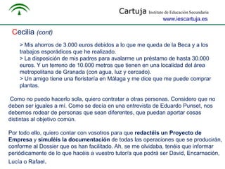 Cartuja Instituto de Educación Secundaria
www.iescartuja.es
Cecilia (cont)
> Mis ahorros de 3.000 euros debidos a lo que m...