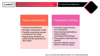 Tratamiento antitrombótico durante la pandemia COVID-19.
Recomendaciones de la Sociedad Española de Cardiología
Dr. David ...