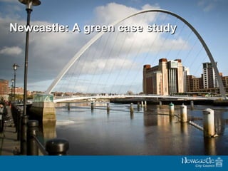 Newcastle: A green case study 