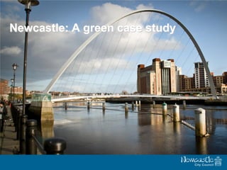 Newcastle: A green case study
 
