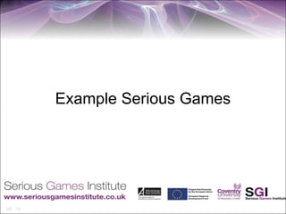 Example Serious Games
 
