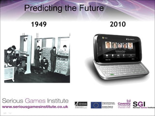 Predicting the Future
 1949                   2010
 