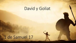 David y Goliat
1 de Samuel 17
 