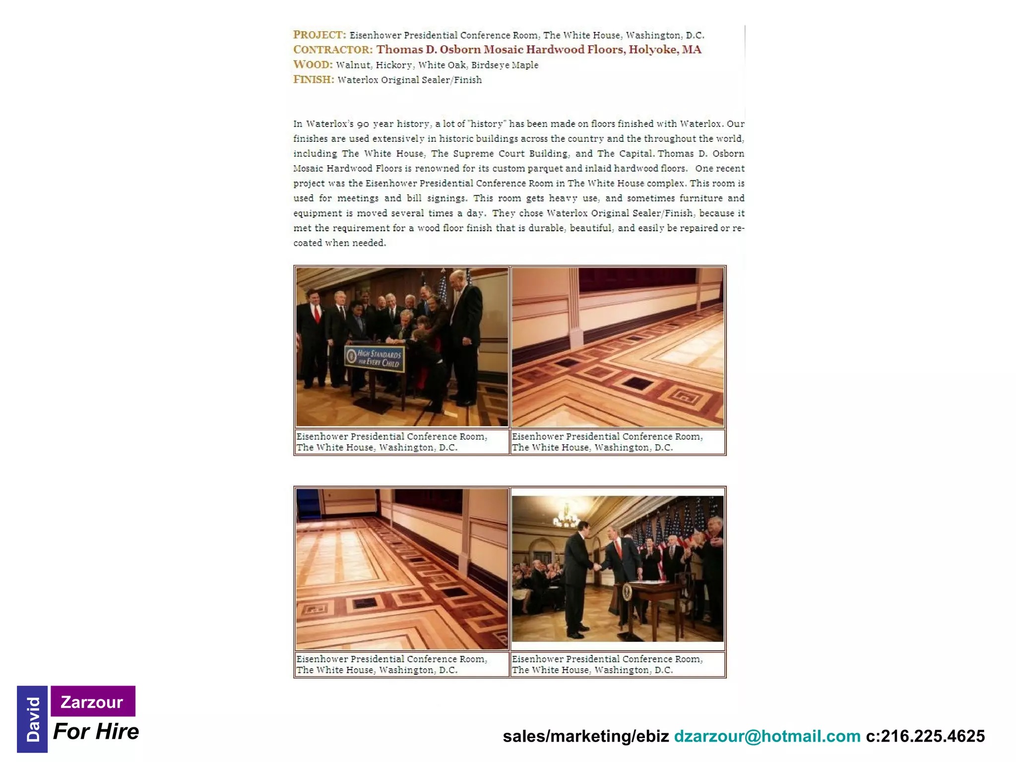 Zarzour
David




        For Hire   sales/marketing/ebiz dzarzour@hotmail.com c:216.225.4625
 