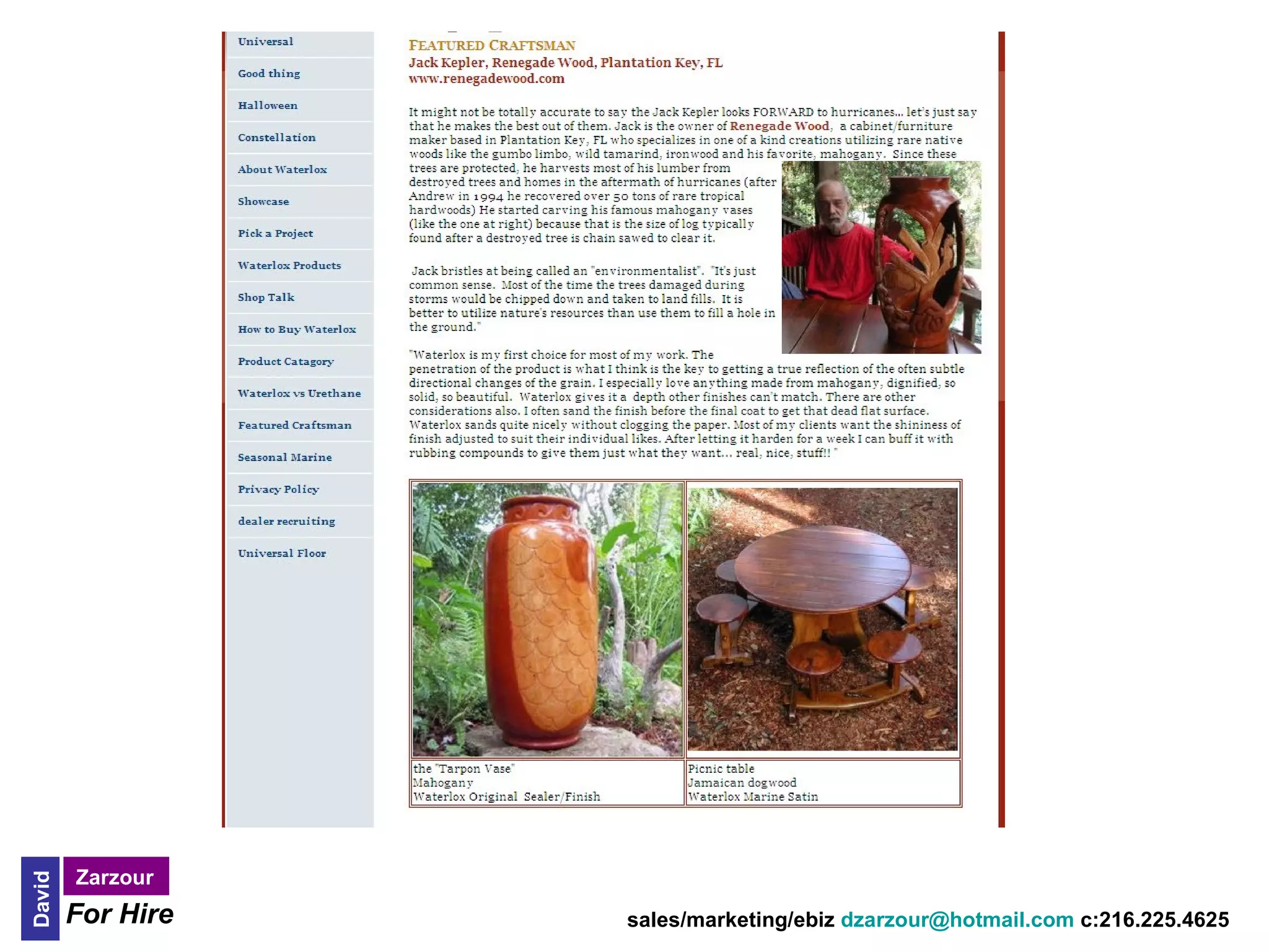 Zarzour
David




        For Hire   sales/marketing/ebiz dzarzour@hotmail.com c:216.225.4625
 