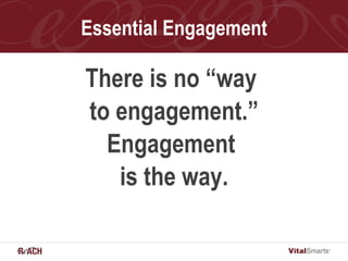 Essential Engagement <ul><li>There is no “way  </li></ul><ul><li>to engagement.” </li></ul><ul><li>Engagement  </li></ul><...