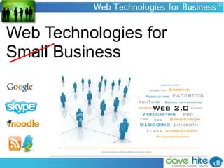 Web Technologies for
Small Business
 