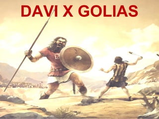 DAVI X GOLIAS
 