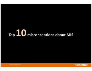 Top      10          misconceptions about MIS




CIRAD – March 2010
 