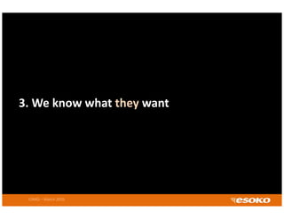 3. We know what they want




 CIRAD – March 2010
 