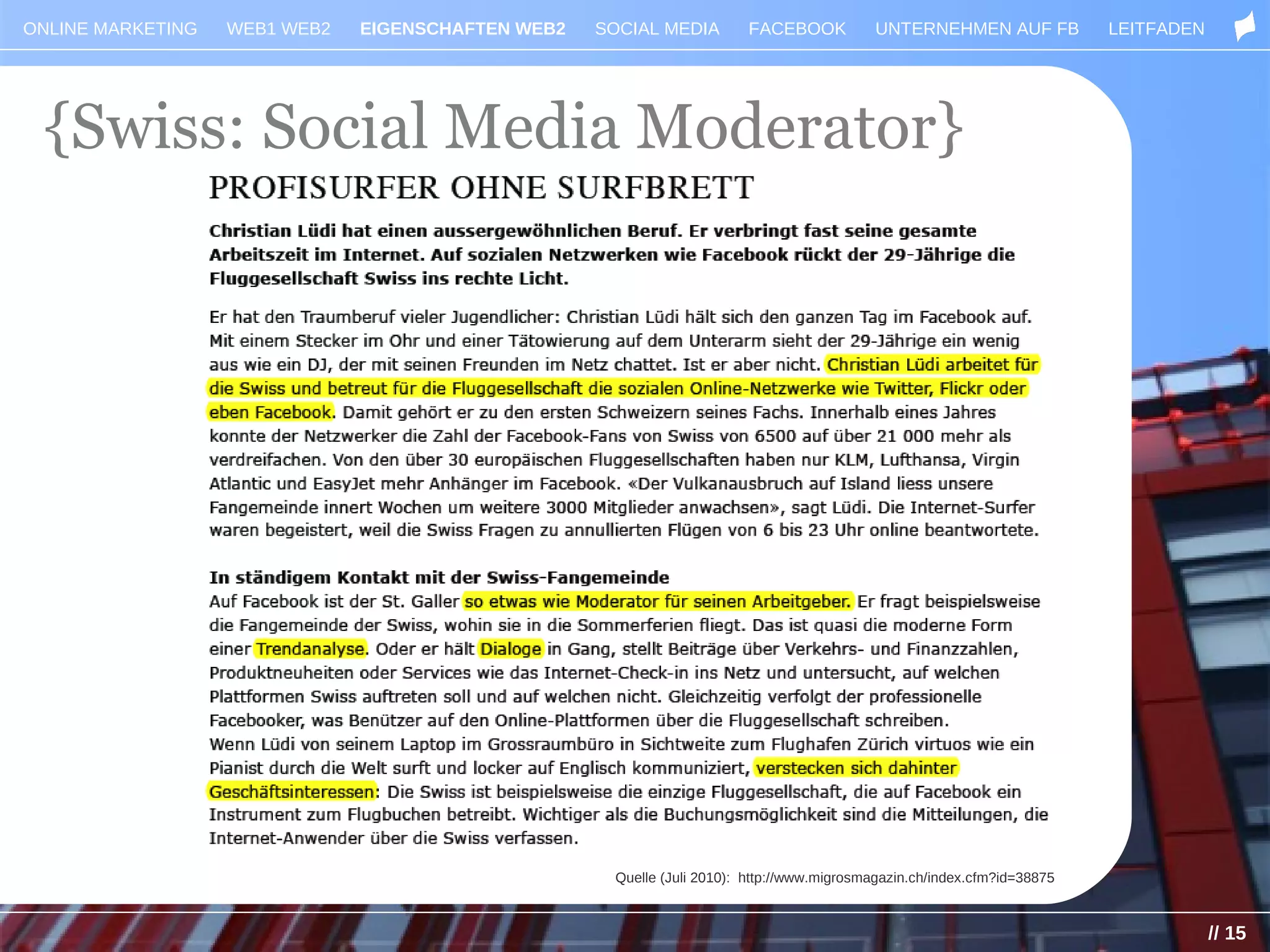 ONLINE MARKETING   WEB1 WEB2   EIGENSCHAFTEN WEB2   SOCIAL MEDIA         FACEBOOK           UNTERNEHMEN AUF FB            LEITFADEN




 {Swiss: Social Media Moderator}




                                                     Quelle (Juli 2010): http://www.migrosmagazin.ch/index.cfm?id=38875



                                                                                                                                      // 15
 