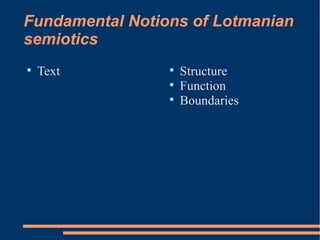 Fundamental Notions of Lotmanian semiotics Text  Structure Function Boundaries 