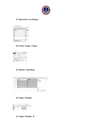 27. Operaciones con Rangos
28. Cortar, Copiar y Pegar
29. Función Autorelleno
30. Copiar Fórmulas
31. Copiar Fórmulas II
 