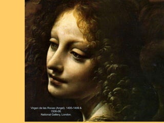 Virgen de las Rocas (Angel). 1495-1499 &
1506-08.
National Gallery, London.
 