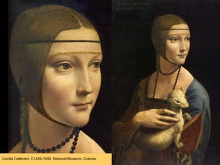 Cecilia Gallerani. C1489-1490. National Museum, Cracow.
 