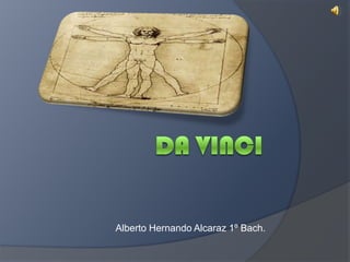 Da Vinci Alberto Hernando Alcaraz 1º Bach. 