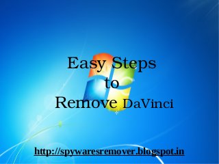 Easy Steps 
         to 
    Remove DaVinci

http://spywaresremover.blogspot.in
 
 