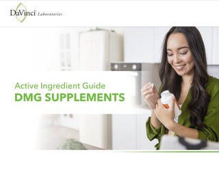 Active Ingredient Guide
DMG SUPPLEMENTS
 