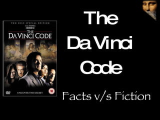 The Da Vinci Code Facts v/s Fiction 