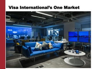 Visa International’s One Market
 