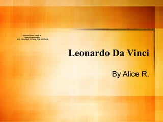 Leonardo Da Vinci By Alice R. 