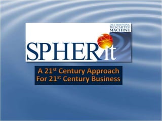 A 21st Century Approach  For 21st Century Business 
