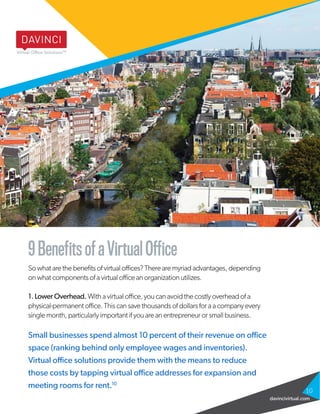 9BenefitsofaVirtualOffice
So what are the benefits of virtual offices? There are myriad advantages, depending
on what comp...