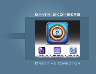 davin Skonberg 
Creative Director  