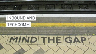 TECHCOMM
INBOUND AND
 