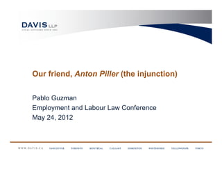 Our friend, Anton Piller (the injunction)


Pablo Guzman
Employment and Labour Law Conference
May 24, 2012
 