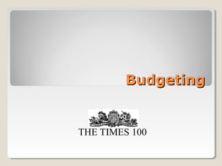 BudgetingBudgeting
THE TIMES 100
 