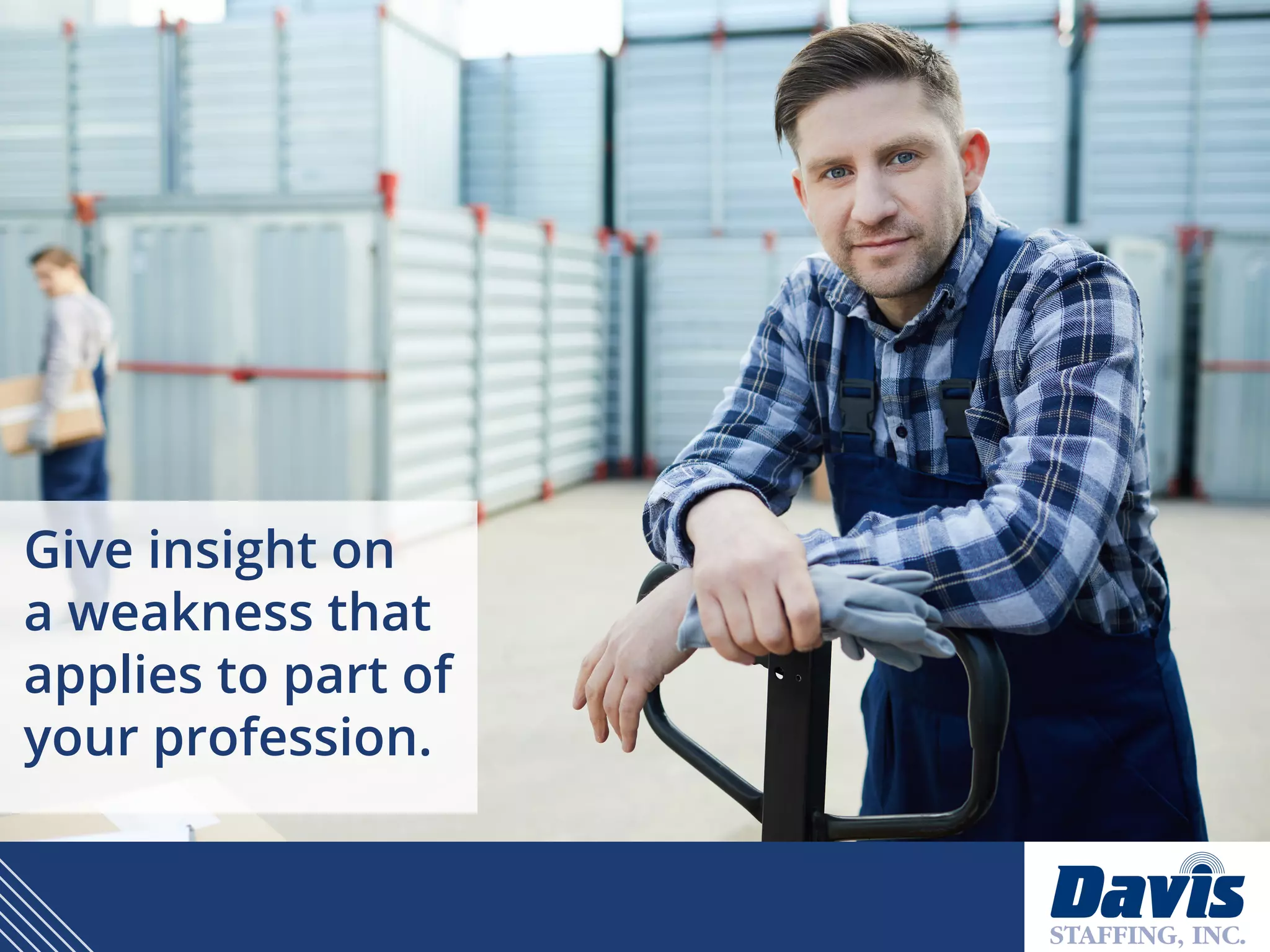 Give insight on
a weakness that
applies to part of
your profession.
 