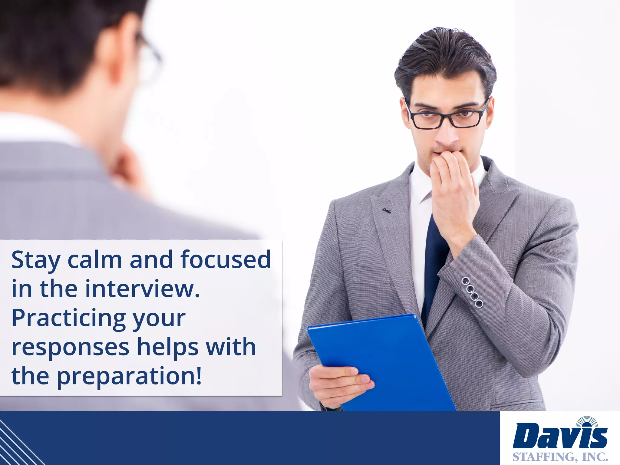 Stay calm and focused
in the interview.
Practicing your
responses helps with
the preparation!
 