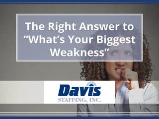 The Right Answer to "What's Your Biggest Weakness?" | PPT