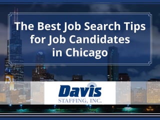 The Best Job Search Tips
for Job Candidates
in Chicago
 