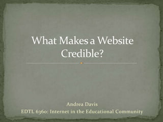 Andrea Davis
EDTL 6360: Internet in the Educational Community
 