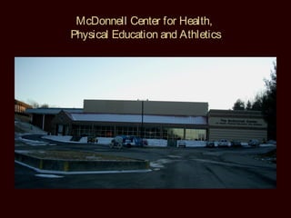 McDonnell Center for Health,
Physical Education and Athletics
 