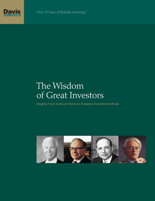 Over 35 Years of Reliable Investing™




The Wisdom
of Great Investors
Insights from Some of History’s Greatest Investment Minds
 