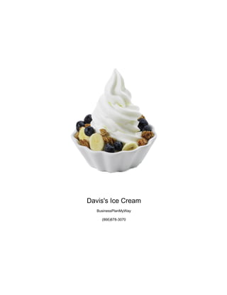 Davis's Ice Cream
BusinessPlanMyWay
(866)878-3070
 
