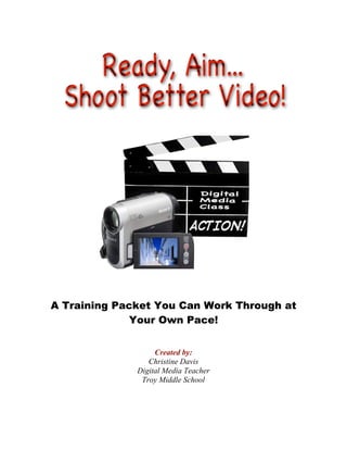A Training Packet You Can Work Through at
              Your Own Pace!


                   Created by:
                 Christine Davis
              Digital Media Teacher
               Troy Middle School
 