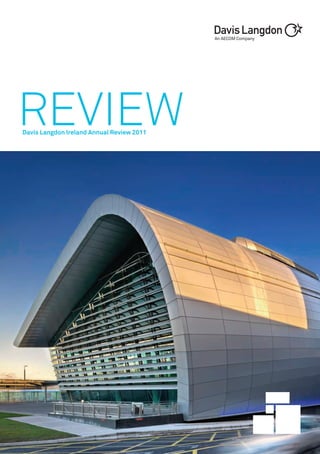 REVIEW
Davis Langdon Ireland Annual Review 2011
 