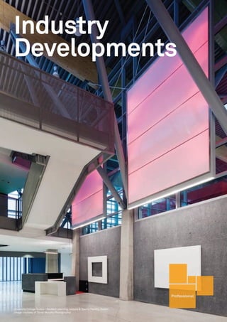 Industry
Developments




                                                                                   Professional


University College Dublin - Student Learning, Leisure & Sports Facility, Dublin.
(image courtesy of Donal Murphy Photography)
 